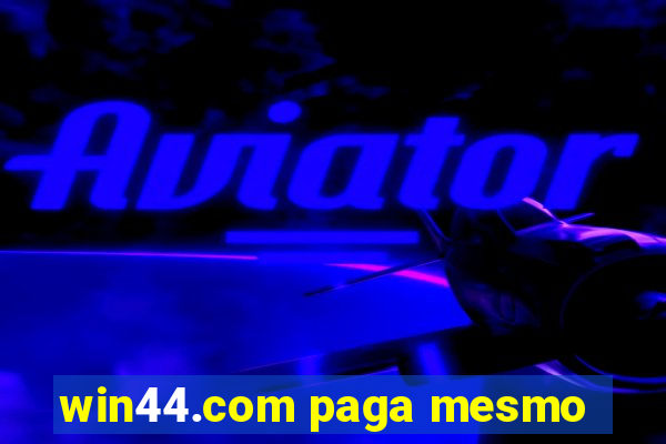 win44.com paga mesmo